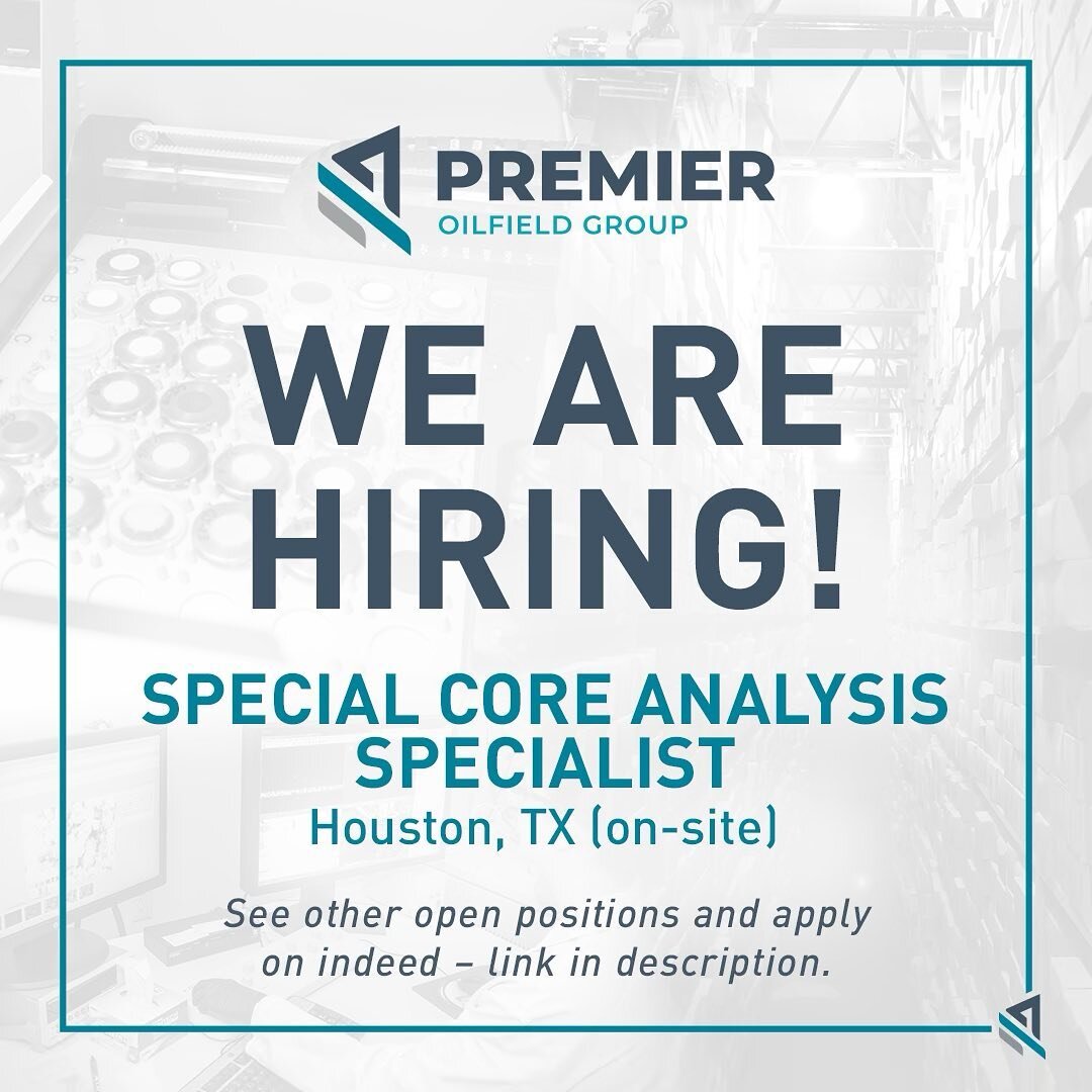 Join our team! Premier is hiring for a Special Core Analysis Specialist.

The ideal candidate will have experience in special core analysis methodologies, data evaluation, and report writing. This candidate will be able to create a core analysis plan